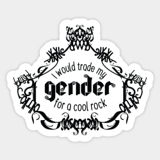 I Would Trade My Gender For a Cool Rock [Teapot] Sticker